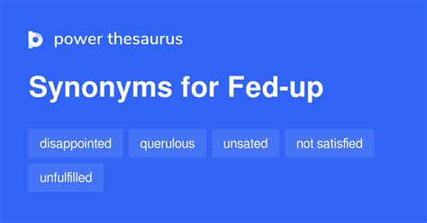 fed up synonyms|More.